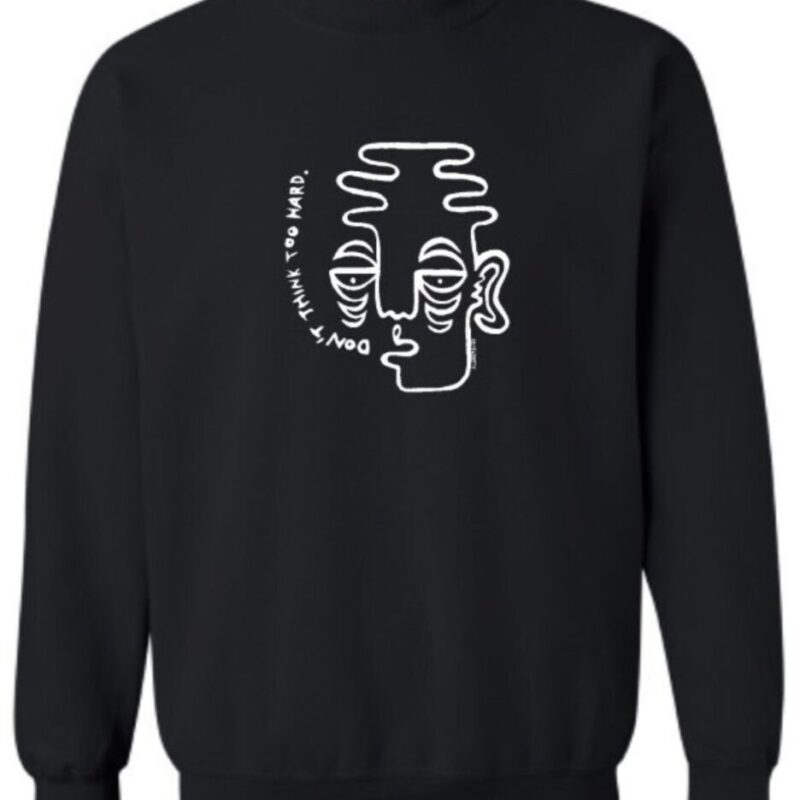 Don’t Think Too Hard Sweatshirt